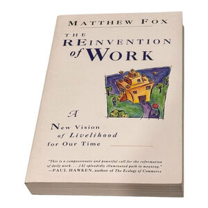 The Reinvention of Work Matthew Fox Paperback HarperCollins Spirituality 1994